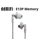 ddHiFi E13P Memory — IEM semi in-ear con driver planar de 13 mm · cable USB-C con DAC CS43198 (32-bit/384 kHz, DSD256 nativo) · micrófono e inline remote · cable 5N OCC trenzado · carcasa aluminio CNC AL6063.